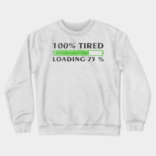 Funny Sayings One Hundred Percent Tired Crewneck Sweatshirt